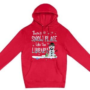 Librarian Theres Snow Place Like The Library Christmas Snow Premium Pullover Hoodie