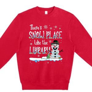 Librarian Theres Snow Place Like The Library Christmas Snow Premium Crewneck Sweatshirt