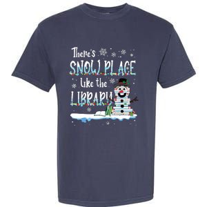 Librarian Theres Snow Place Like The Library Christmas Snow Garment-Dyed Heavyweight T-Shirt