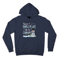 Librarian Theres Snow Place Like The Library Christmas Snow Hoodie