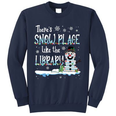 Librarian Theres Snow Place Like The Library Christmas Snow Sweatshirt