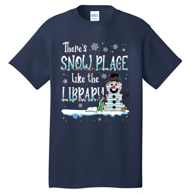 Librarian Theres Snow Place Like The Library Christmas Snow Tall T-Shirt