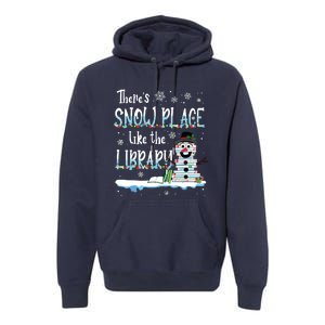 Librarian Theres Snow Place Like The Library Christmas Snow Premium Hoodie