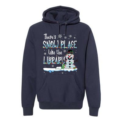 Librarian Theres Snow Place Like The Library Christmas Snow Premium Hoodie