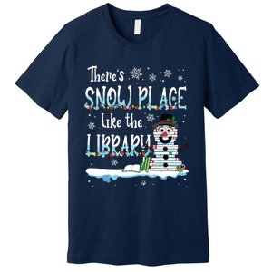 Librarian Theres Snow Place Like The Library Christmas Snow Premium T-Shirt