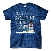 Librarian Theres Snow Place Like The Library Christmas Snow Tie-Dye T-Shirt