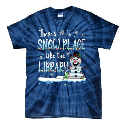 Librarian Theres Snow Place Like The Library Christmas Snow Tie-Dye T-Shirt