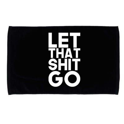 Let That Shit Go Buddha Funny Namaste Om Yoga Spiritual Gift Microfiber Hand Towel