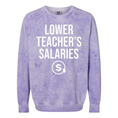 Lower Teacher Salaries Lower Teachers Salaries Colorblast Crewneck Sweatshirt