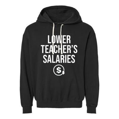 Lower Teacher Salaries Lower Teachers Salaries Garment-Dyed Fleece Hoodie