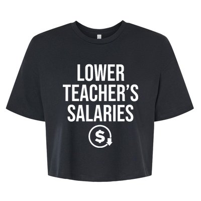 Lower Teacher Salaries Lower Teachers Salaries Bella+Canvas Jersey Crop Tee