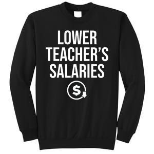 Lower Teacher Salaries Lower Teachers Salaries Sweatshirt