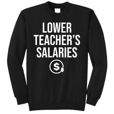 Lower Teacher Salaries Lower Teachers Salaries Sweatshirt