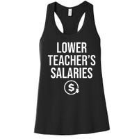 Lower Teacher Salaries Lower Teachers Salaries Women's Racerback Tank