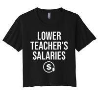 Lower Teacher Salaries Lower Teachers Salaries Women's Crop Top Tee