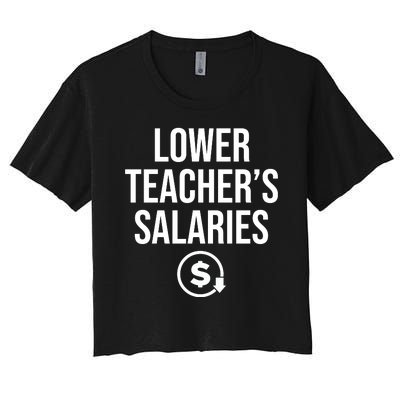 Lower Teacher Salaries Lower Teachers Salaries Women's Crop Top Tee