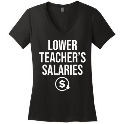 Lower Teacher Salaries Lower Teachers Salaries Women's V-Neck T-Shirt