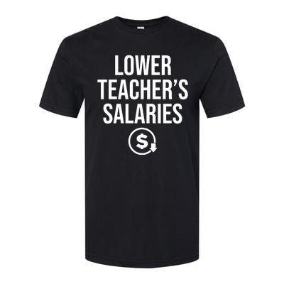 Lower Teacher Salaries Lower Teachers Salaries Softstyle CVC T-Shirt