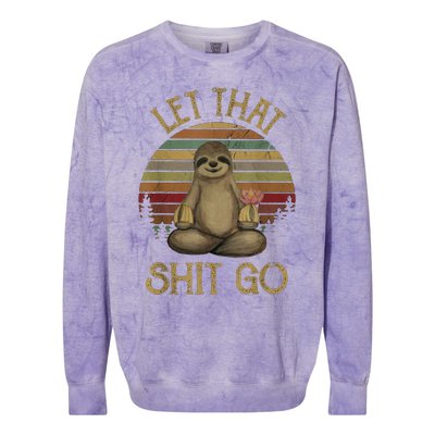 Let That Shit Go Gift Funny Sloth Yoga Vintage Gift Colorblast Crewneck Sweatshirt