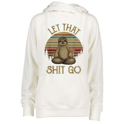 Let That Shit Go Gift Funny Sloth Yoga Vintage Gift Womens Funnel Neck Pullover Hood