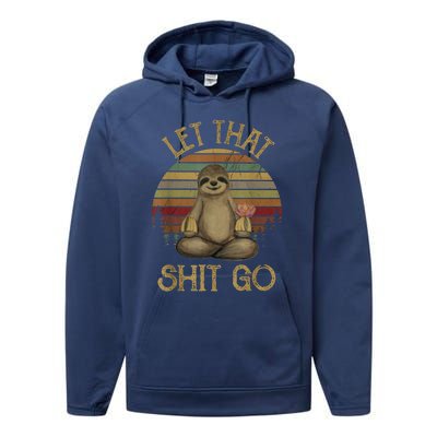 Let That Shit Go Gift Funny Sloth Yoga Vintage Gift Performance Fleece Hoodie