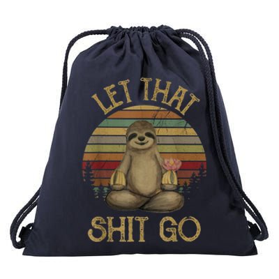 Let That Shit Go Gift Funny Sloth Yoga Vintage Gift Drawstring Bag