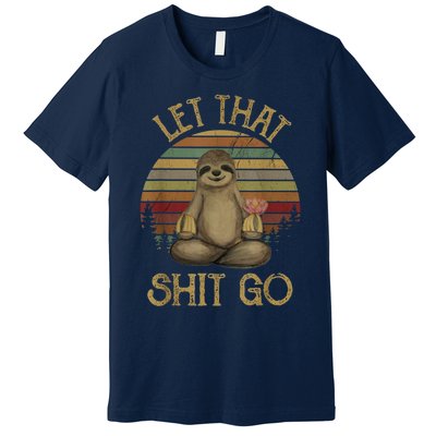 Let That Shit Go Gift Funny Sloth Yoga Vintage Gift Premium T-Shirt