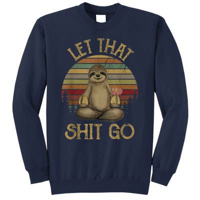 Let That Shit Go Gift Funny Sloth Yoga Vintage Gift Tall Sweatshirt