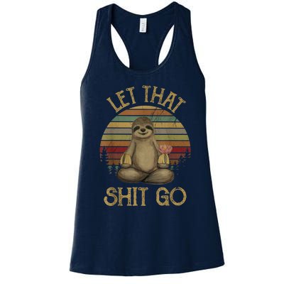 Let That Shit Go Gift Funny Sloth Yoga Vintage Gift Women's Racerback Tank