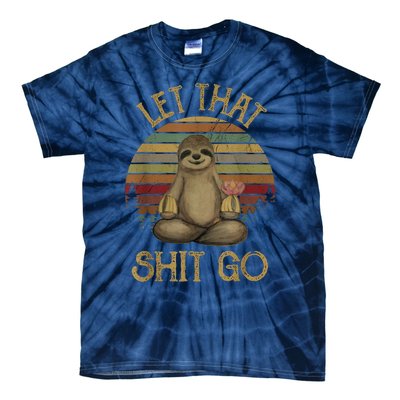 Let That Shit Go Gift Funny Sloth Yoga Vintage Gift Tie-Dye T-Shirt