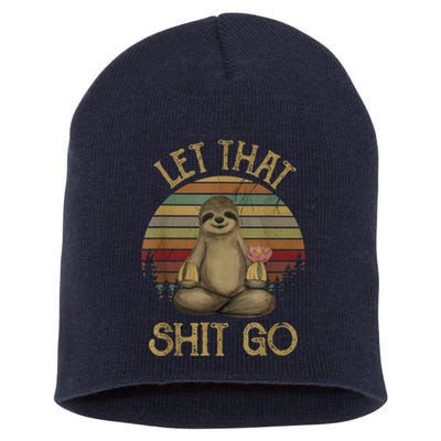 Let That Shit Go Gift Funny Sloth Yoga Vintage Gift Short Acrylic Beanie