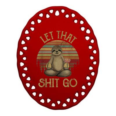 Let That Shit Go Gift Funny Sloth Yoga Vintage Gift Ceramic Oval Ornament