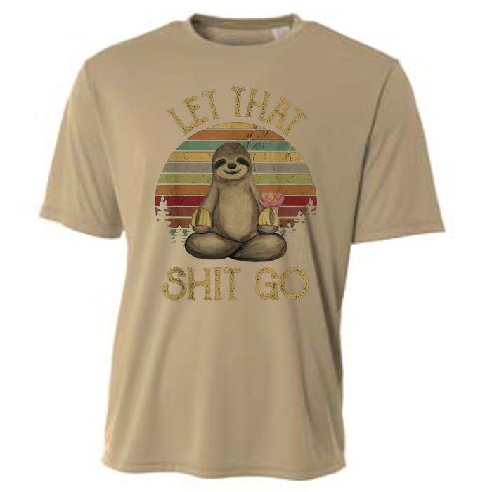 Let That Shit Go Gift Funny Sloth Yoga Vintage Gift Cooling Performance Crew T-Shirt