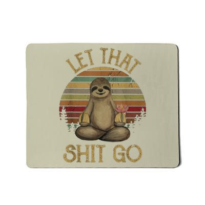 Let That Shit Go Gift Funny Sloth Yoga Vintage Gift Mousepad