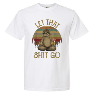 Let That Shit Go Gift Funny Sloth Yoga Vintage Gift Garment-Dyed Heavyweight T-Shirt