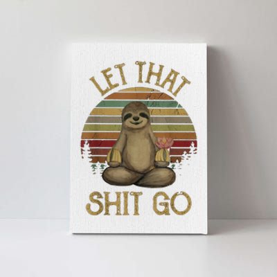 Let That Shit Go Gift Funny Sloth Yoga Vintage Gift Canvas