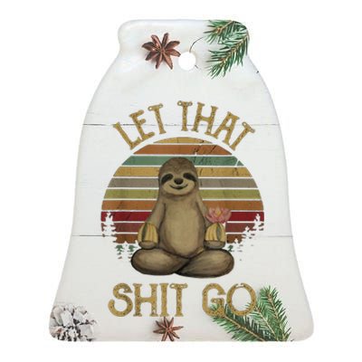 Let That Shit Go Gift Funny Sloth Yoga Vintage Gift Ceramic Bell Ornament