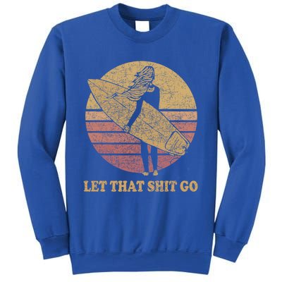 Let That Shit Go Surf Retro Sunset Cute Gift Sweatshirt