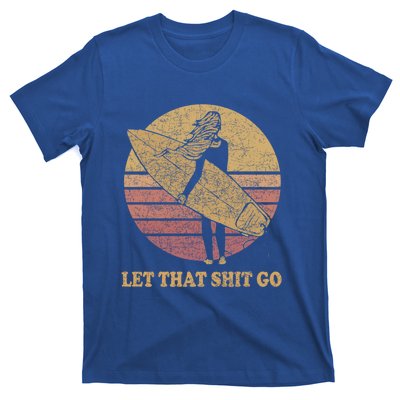 Let That Shit Go Surf Retro Sunset Cute Gift T-Shirt