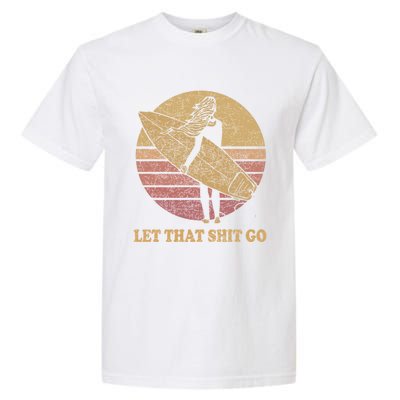 Let That Shit Go Surf Retro Sunset Cute Gift Garment-Dyed Heavyweight T-Shirt