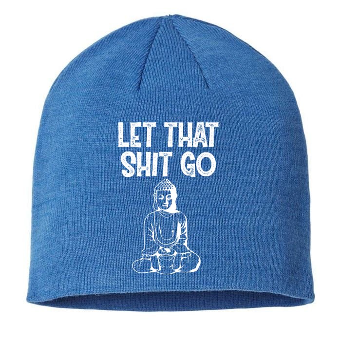 Let That Shit Go Buddhist Spiritual Gautama Meditation Gift Sustainable Beanie