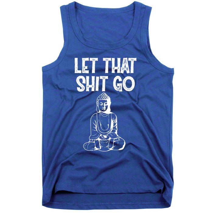 Let That Shit Go Buddhist Spiritual Gautama Meditation Gift Tank Top