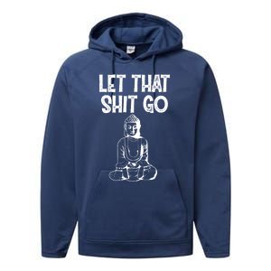 Let That Shit Go Buddhist Spiritual Gautama Meditation Gift Performance Fleece Hoodie