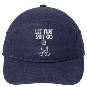 Let That Shit Go Buddhist Spiritual Gautama Meditation Gift 7-Panel Snapback Hat