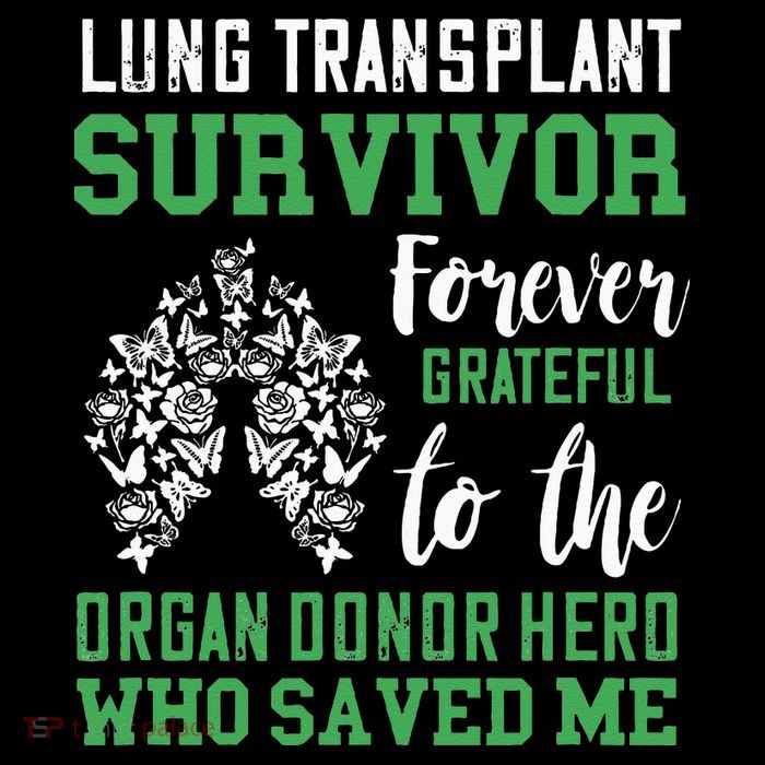 Lung Transplant Survivor Organ Recipient Organ Donor T-Shirt