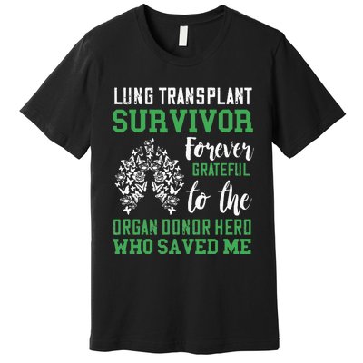 Lung Transplant Survivor Organ Recipient Organ Donor Premium T-Shirt