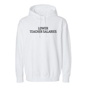 LOWER TEACHER SALARIES FUNNY Garment-Dyed Fleece Hoodie