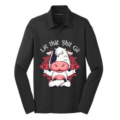 Let That Shit Go Farm Cow Lovers Namaste Yoga Cow Funny Gift Silk Touch Performance Long Sleeve Polo