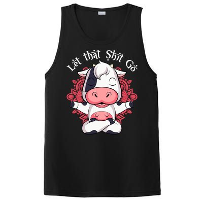 Let That Shit Go Farm Cow Lovers Namaste Yoga Cow Funny Gift PosiCharge Competitor Tank