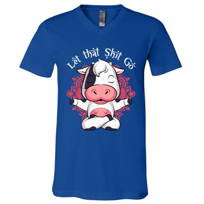 Let That Shit Go Farm Cow Lovers Namaste Yoga Cow Funny Gift V-Neck T-Shirt